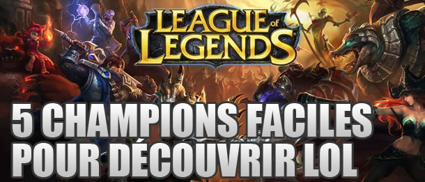 5 champions faciles pour découvrir League of Legends